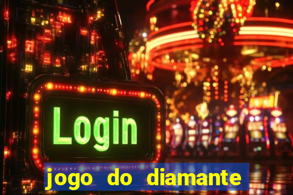 jogo do diamante para ganhar dinheiro